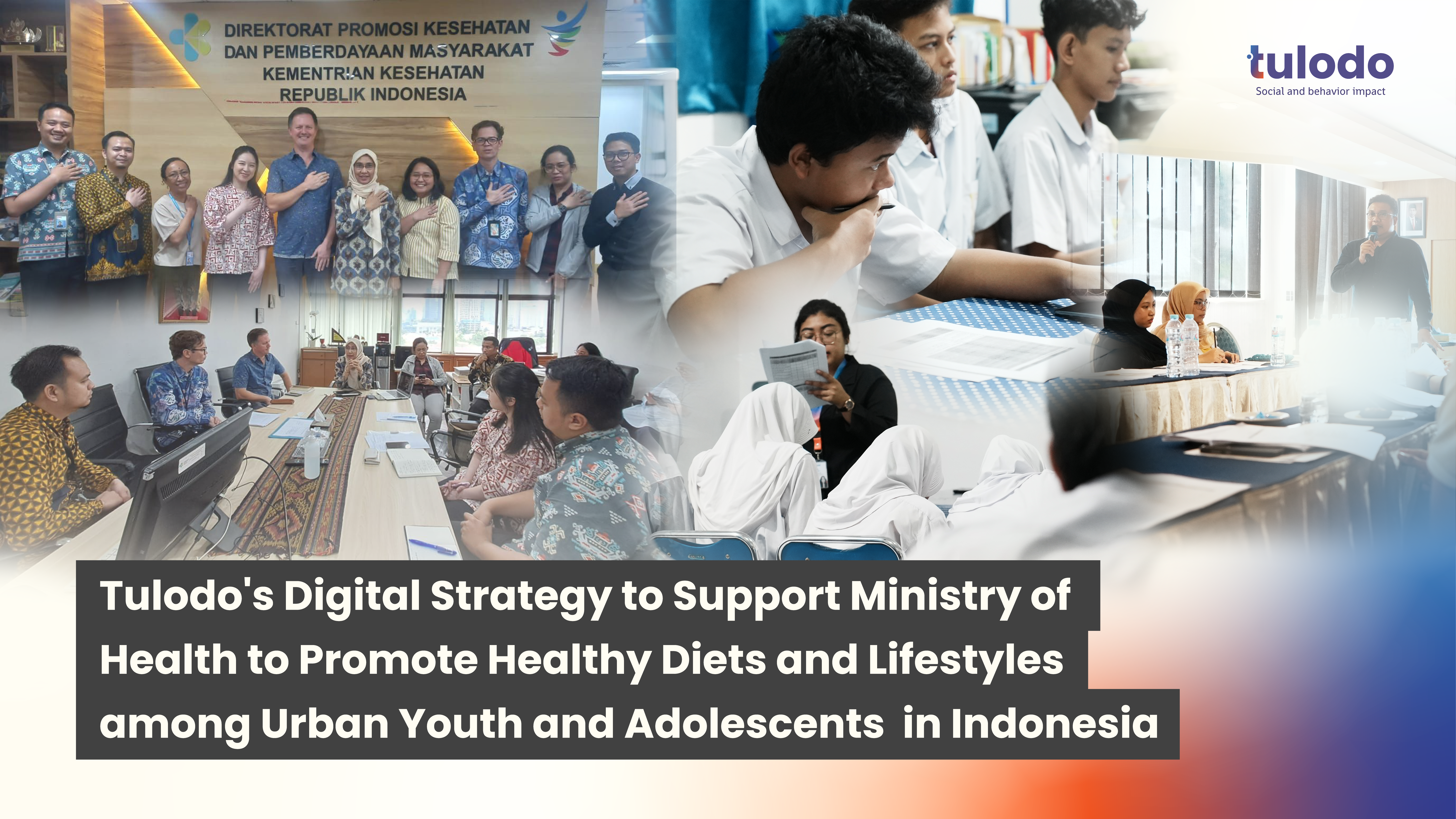 Tulodo's Digital Strategy to Support Ministry of Health to Promote Healthy Diets and Lifestyles among Urban Youth and Adolescents in Indonesia